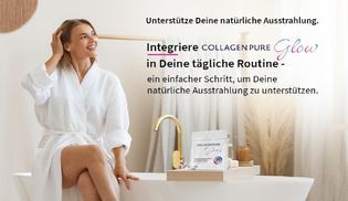 Collagen Pure Glow für deine tägliche Beauty Routine 